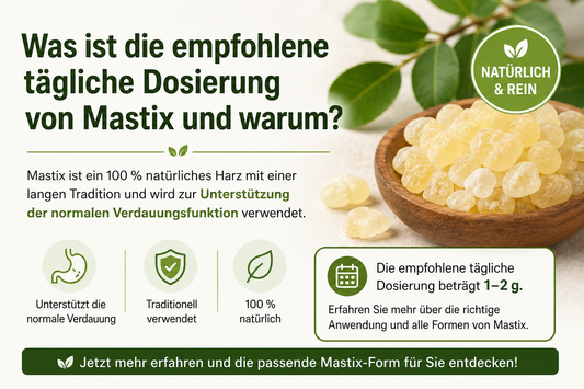 Was ist die empfohlene tägliche Dosierung von Mastix und warum?